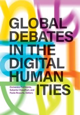 Global Debates in the Digital Humanities - Domenico Fiormonte ; Sukanta Chaudhuri ; Paola Ricaurte - 9781517913250