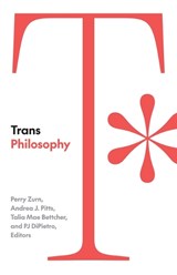 Trans Philosophy - ZURN,  Perry ; Pitts, Andrea J. ; Bettcher, Talia Mae - 9781517917036