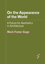 On the Appearance of the World - Mark Foster Gage - 9781517917289