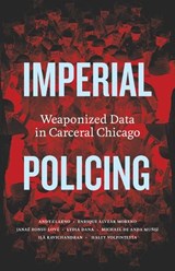 Imperial Policing - Andy Clarno ; Janaé Bonsu-Love ; Enrique Alvear Moreno ; Lydia Dana ; Michael De Anda Muñiz ; Ila Ravichandran ; Haley Volpintesta - 9781517917708