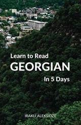 Learn to Read Georgian in 5 Days - Irakli Aleksidze - 9781519972521