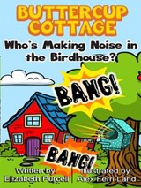 Buttercup Cottage: Who's Making Noise In The Birdhouse? - Elizabeth Purcell - 9781519986481