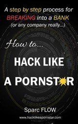 How to Hack Like a Pornstar - sparc Flow - 9781520478517