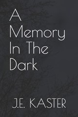 A Memory In The Dark - Eric Kaster ; Jennifer Kaster - 9781520800493