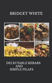 Delectable Kebabs and Simple Pilafs