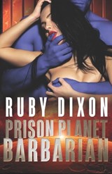 Prison Planet Barbarian - Ruby Dixon - 9781521252765