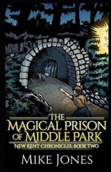 The Magical Prison of Middle Park - Mike Jones - 9781521361443