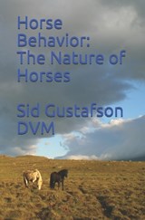 Horse Behavior - Gustafson DVM Sid Gustafson DVM - 9781521442111