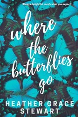 Where the Butterflies Go - Heather Grace Stewart - 9781521557105