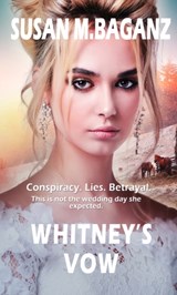Whitney's Vow - Susan M. Baganz - 9781522399032