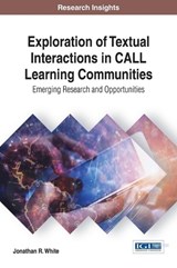Exploration of Textual Interactions in CALL Learning Communities - WHITE,  Jonathan R. - 9781522521426