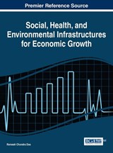 Social, Health, and Environmental Infrastructures for Economic Growth - DAS,  Ramesh Chandra - 9781522523642