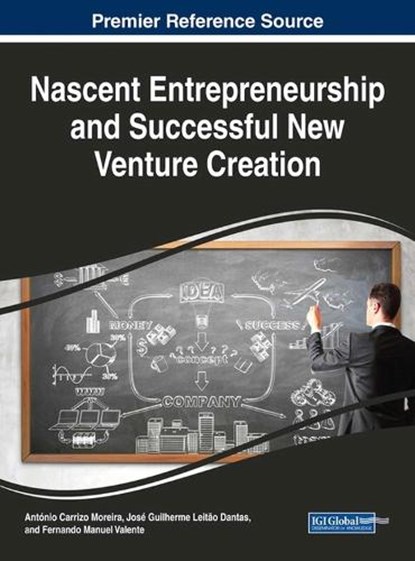 Nascent Entrepreneurship and Successful New Venture Creation, Antonio Carrizo Moreira ; Jose Guilherme Leitao Dantas ; Fernando Manuel Valente - Gebonden - 9781522529361