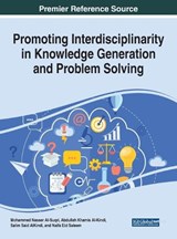 Promoting Interdisciplinarity in Knowledge Generation and Problem Solving - Mohammed Nasser Al-Suqri ; Abdullah Khamis Al-Kindi ; Salim Said AlKindi ; Naifa Eid Saleem - 9781522538783