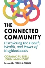 The Connected Community - John McKnight ; Cormac Russell - 9781523002528