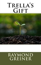 Trella's Gift - Raymond Greiner - 9781523344796