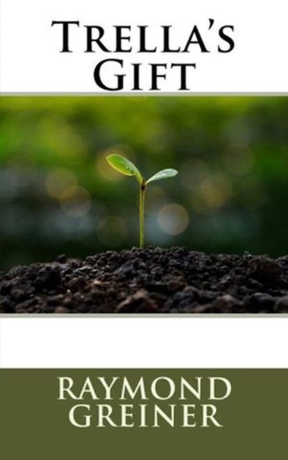 Trella's Gift, Raymond Greiner - Ebook - 9781523344796