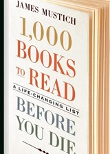 1,000 Books to Read Before You Die - James Mustich - 9781523504459
