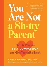 You Are Not a Sh*tty Parent - Carla Naumburg - 9781523520138
