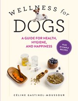 Wellness for Dogs - Celine Gastinel-Moussour - 9781523523092