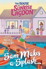 The House on Sunrise Lagoon: Sam Makes a Splash - Nicole Melleby - 9781523523771