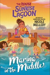 The House on Sunrise Lagoon: Marina in the Middle - Nicole Melleby - 9781523523801