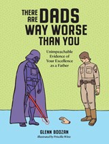 There Are Dads Way Worse Than You - Glenn Boozan - 9781523524334