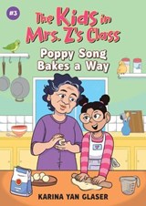 The Kids in Mrs. Z's Class: Poppy Song Bakes a Way - Karina Yan Glaser - 9781523526543