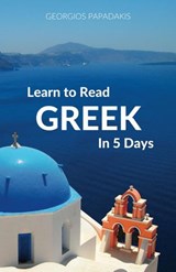 Learn to Read Greek in 5 Days - Georgios Papadakis - 9781524228439