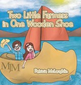 Two Little Farmers in One Wooden Shoe - Patricia McLaughlin - 9781524505363