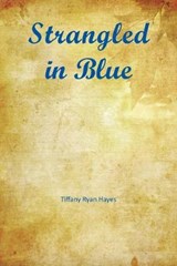 Strangled in Blue - Tiffany Ryan Hayes - 9781524508791