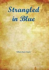 Strangled in Blue - Tiffany Ryan Hayes - 9781524508807