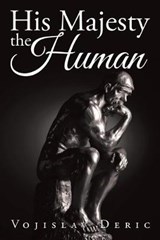 His Majesty the Human - Vojislav Deric - 9781524521257
