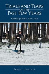 Trials and Tears of the Past Few Years - Dave Harris - 9781524540258
