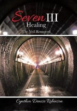 Seven III-Healing - Cynthia Denise Robinson - 9781524580179