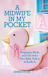 A Midwife in My Pocket - COOK,  Emma (University of Brighton, UK) - 9781524665098