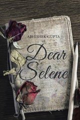 Dear Selene - Abhishek Gupta - 9781524667559