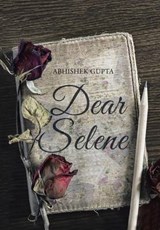 Dear Selene - Abhishek Gupta - 9781524667566