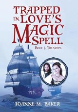 Trapped in Love's Magic Spell - Joanne M Baker - 9781524686338