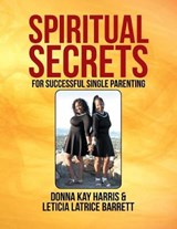 Spiritual Secrets for Successful Single Parenting - Donna Harris; Leticia Barrett - 9781524689896