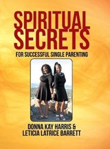 Spiritual Secrets for Successful Single Parenting - Donna Harris; Leticia Barrett - 9781524689919