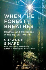 When the Forest Breathes - Suzanne Simard - 9781524712976