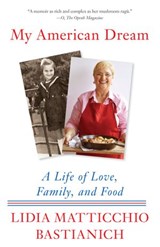 My American Dream - Lidia Matticchio Bastianich - 9781524731625