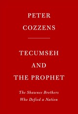 Tecumseh and the Prophet - Peter Cozzens - 9781524733254