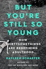 But You're Still So Young - Kayleen Schaefer - 9781524744847