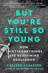 But You're Still So Young - SCHAEFER,  Kayleen - 9781524744854