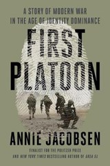 First Platoon: A Story of Modern War in the Age of Identity Dominance - JACOBSEN,  Annie - 9781524746667