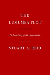 The Lumumba Plot - Stuart A. Reid - 9781524748821