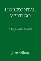 Horizontal Vertigo - Juan Villoro ; Alfred MacAdam - 9781524748883