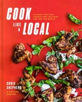 Cook Like a Local - Chris Shepherd ; Kaitlyn Goalen - 9781524761271